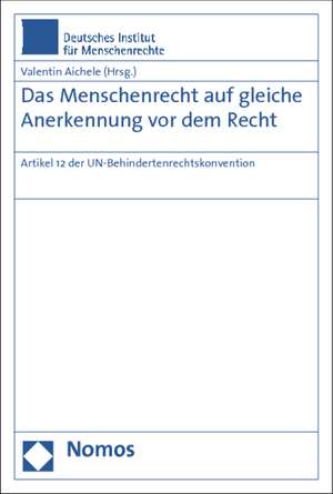 Das Menschenrecht auf gleiche Anerkennung vor dem Recht de Valentin Aichele