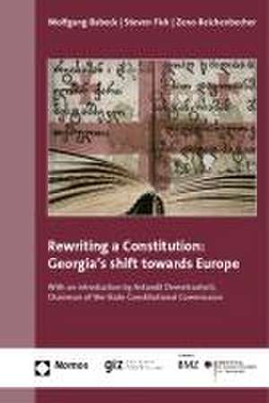 Rewriting a Constitution: With an Introduction by Avtandil Demetrashvili, Chairman of the State Constitutional C de Wolfgang Babeck