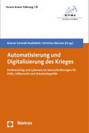 Automatisierung Und Digitalisierung Des Krieges: 'Drohnenkrieg Und Cyberwar ALS Herausforderungen Fur Ethik, Volkerrecht Und Sicherheitspolitik' de Roman Schmidt-Radefeldt