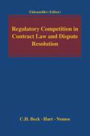 Regulatory Competition in Contract Law and Dispute Resolution de Horst Eidenmüller