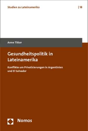 Gesundheitspolitik in Lateinamerika de Anne Tittor