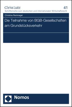 Die Teilnahme von BGB-Gesellschaften am Grundstücksverkehr de Christine Recknagel