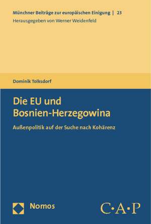 Die Eu Und Bosnien-Herzegowina: Aussenpolitik Auf Der Suche Nach Koharenz de Dominik Tolksdorf