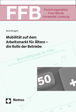 Mobilität auf dem Arbeitsmarkt für Ältere - die Rolle der Betriebe de Derik Burgert