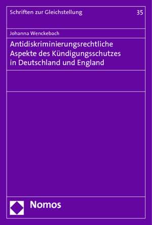 Antidiskriminierungsrechtliche Aspekte des Kündigungsschutzes in Deutschland und England de Johanna Wenckebach