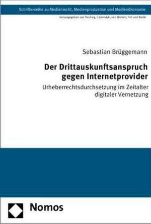 Der Drittauskunftsanspruch gegen Internetprovider de Sebastian Brüggemann