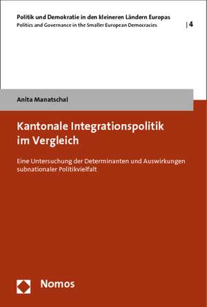 Kantonale Integrationspolitik im Vergleich de Anita Manatschal