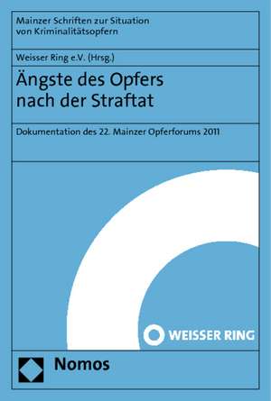 Angste Des Opfers Nach Der Straftat: Dokumentation Des 22. Mainzer Opferforums 2011