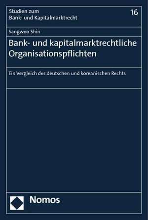 Bank- und kapitalmarktrechtliche Organisationspflichten de Sangwoo Shin