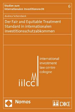 Der Fair and Equitable Treatment Standard in Internationalen Investitionsschutzabkommen: Leistungsstorungen Bei (Rechtsfahigen) Personengesellschaften de Andrea Schernbeck