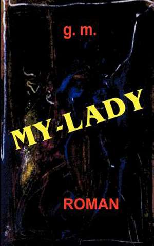 My - Lady de G. M.