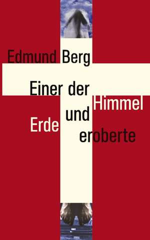 Einer der Himmel und Erde eroberte de Edmund Berg