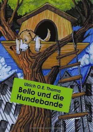 Bello und die Hundebande de Ulrich O. E. Thoma