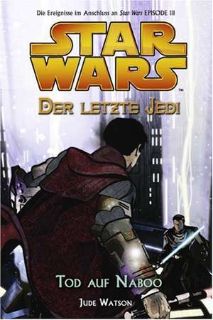 Star Wars. Der letzte Jedi 04 - Tod auf Naboo de Jude Watson