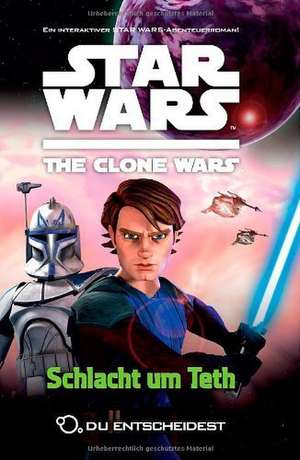 Star Wars The Clone Wars: Du entscheidest 02 - Schlacht um Teth de Sue Behrent