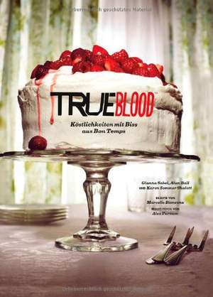 Das True Blood Kochbuch de Gianna Sobol