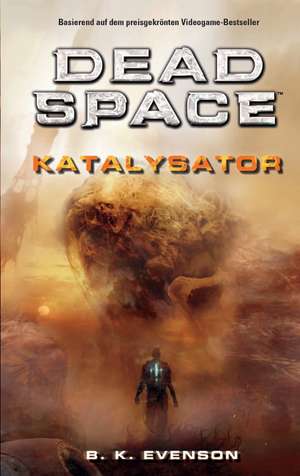 Dead Space. Katalysator de Brian K. Evenson