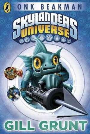 Skylanders Universe 02: Gill Grunt und der Fluch des Fischmeisters de Onk Beakman