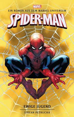 Spider-Man: Ewige Jugend: Ein Roman aus dem Marvel-Universum de Stefan Petrucha