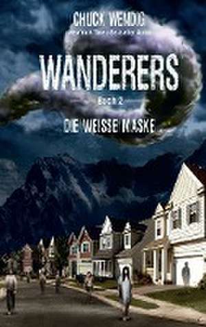 Wanderers - Die weiße Maske de Chuck Wendig