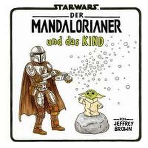 Star Wars: Der Mandalorianer und das Kind de Jeffrey Brown