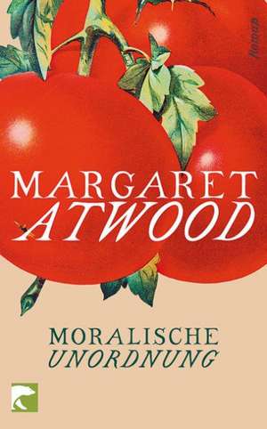 Atwood, M: Moralische Unordnung