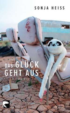 Das Glück geht aus de Sonja Heiss