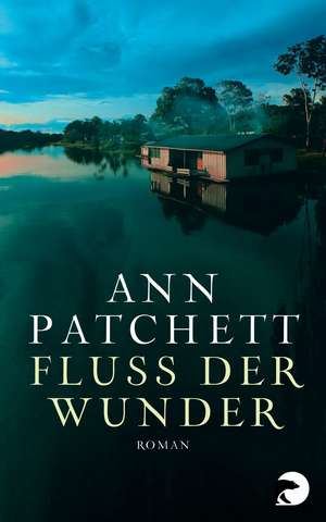 Fluss der Wunder de Ann Patchett