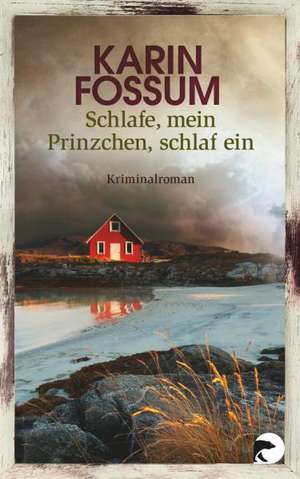 Schlafe, mein Prinzchen, schlaf ein de Karin Fossum