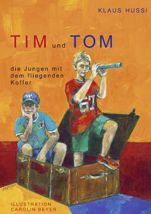 Tim und Tom, die Jungen mit dem fliegenden Koffer de Klaus Hussi