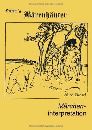 Märcheninterpretation zu "Grimm's Bärenhäuter" de Alice Dassel