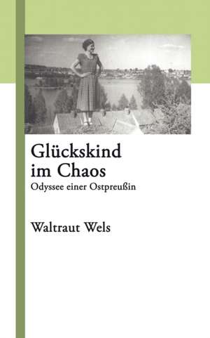 Glückskind im Chaos de Waltraut Wels