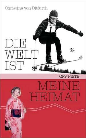 Die Welt Ist Meine Heimat: Recipes at Your Fingertips de Christina von Ditfurth