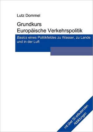 Grundkurs Europäische Verkehrspolitik de Lutz Dommel