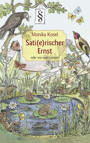 Sati(e)rischer Ernst oder wie man's nimmt de Monika Kosel