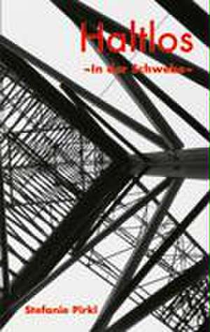 Haltlos de Stefanie Pirkl
