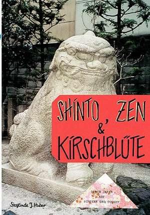 Shinto, Zen & Kirschblüte de Sieglinde J. Huber