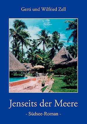 Jenseits Der Meere: The Immeasurable Equation. the Collected Poetry and Prose de Gerti Zell