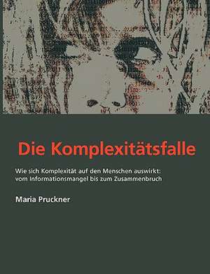 Die Komplexitats-Falle: The Immeasurable Equation. the Collected Poetry and Prose de Maria Pruckner