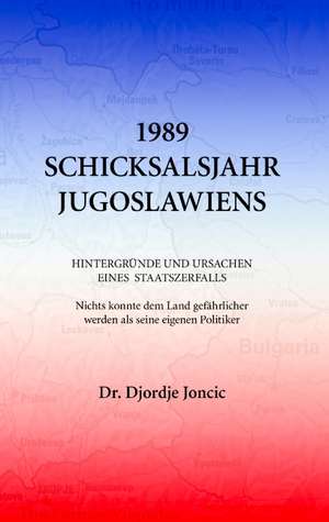 1989 - Schicksalsjahr Jugoslawiens de Djordje Joncic