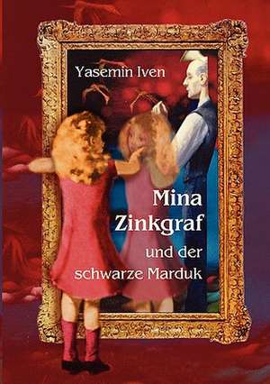 Mina Zinkgraf Und Der Schwarze Marduk: The Immeasurable Equation. the Collected Poetry and Prose de Yasemin Iven