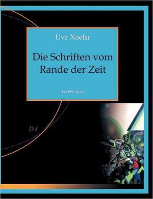 Die Schriften vom Rande der Zeit de Uve Xoelar