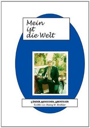 Mein ist die Welt de Heinz W. Brehler