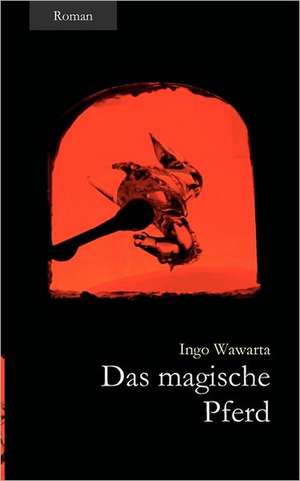 Das magische Pferd de Ingo Wawarta