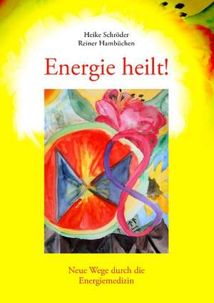 Energie heilt ! de Reiner Hambüchen