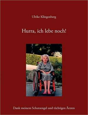 Hurra, Ich Lebe Noch!: Heilung Von Besetzungen de Ulrike Klingenberg