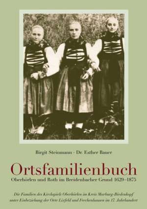 Ortsfamilienbuch Oberhörlen und Roth im Breidenbacher Grund 1629-1875 de Birgit Steinmann