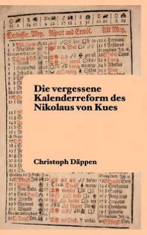 Die vergessene Kalenderreform des Nikolaus von Kues de Christoph Däppen