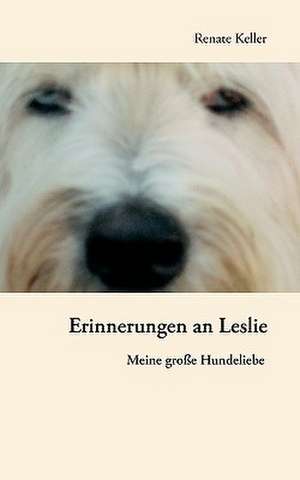 Erinnerungen an Leslie de Renate Keller