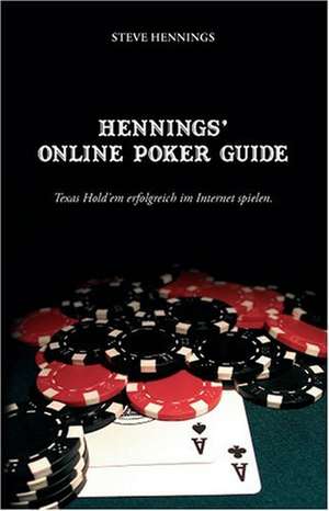 Hennings' Online Poker Guide de Steve Hennings